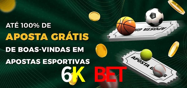 6K Bet Ate 100% de Aposta Gratis